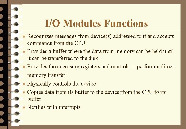 I/O Modules Functions ¨ Recognizes messages from device(s) addressed to it and accepts commands