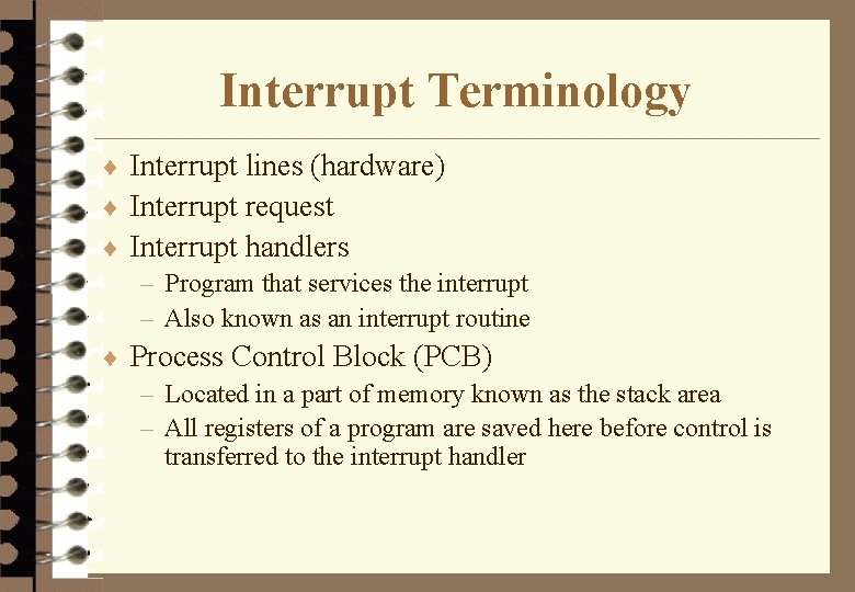 Interrupt Terminology ¨ Interrupt lines (hardware) ¨ Interrupt request ¨ Interrupt handlers – Program