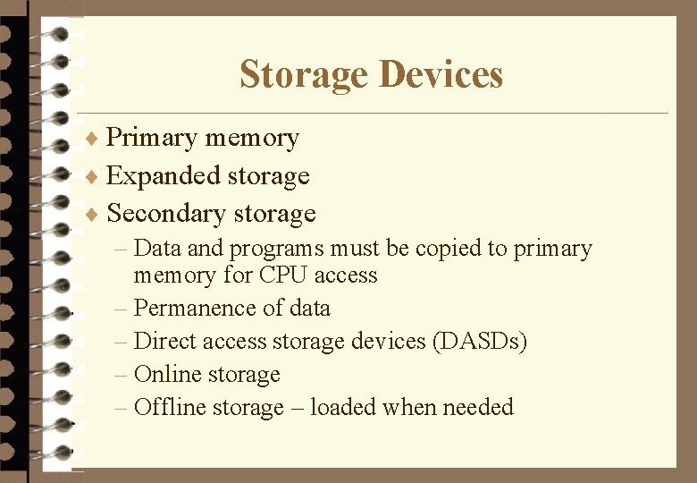 Storage Devices ¨ Primary memory ¨ Expanded storage ¨ Secondary storage – Data and
