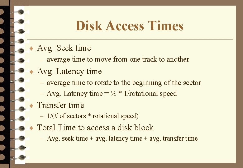 Disk Access Times ¨ Avg. Seek time – average time to move from one