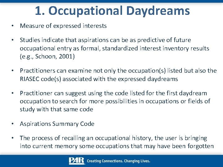 1. Occupational Daydreams • Measure of expressed interests • Studies indicate that aspirations can