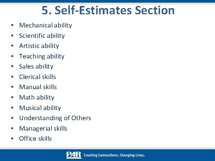5. Self-Estimates Section • • • Mechanical ability Scientific ability Artistic ability Teaching ability