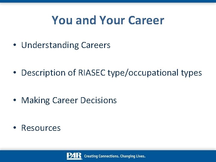 You and Your Career • Understanding Careers • Description of RIASEC type/occupational types •