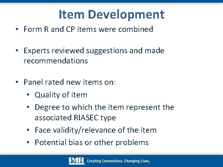 Item Development • Form R and CP items were combined • Experts reviewed suggestions