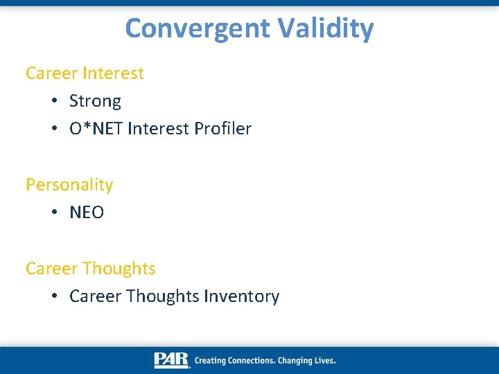 Convergent Validity Career Interest • Strong • O*NET Interest Profiler Personality • NEO Career Convergent Validity Career Interest • Strong • O*NET Interest Profiler Personality • NEO Career