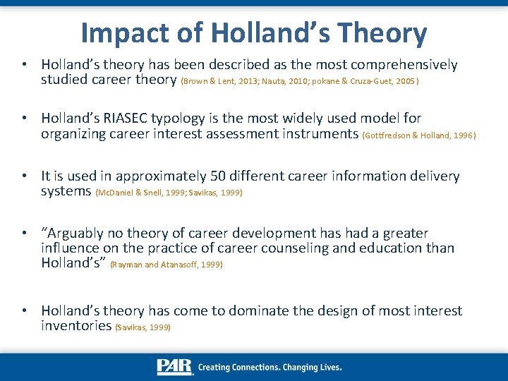 Impact of Holland’s Theory • Holland’s theory has been described as the most comprehensively