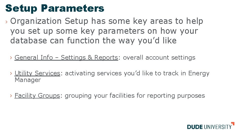 Setup Parameters › Organization Setup has some key areas to help you set up