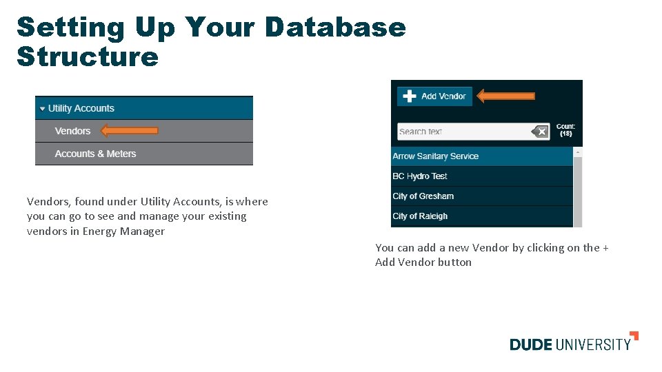 Setting Up Your Database Structure Vendors, found under Utility Accounts, is where you can