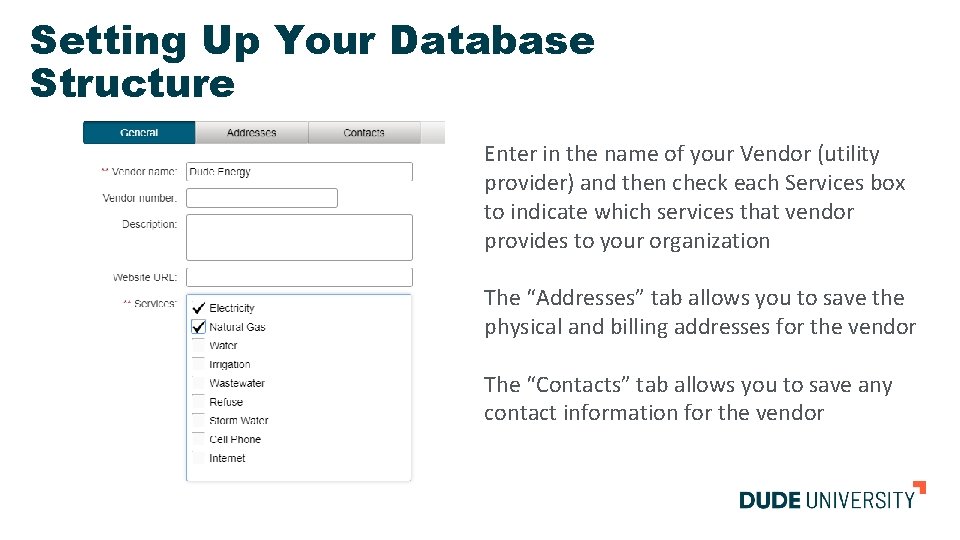 Setting Up Your Database Structure Enter in the name of your Vendor (utility provider)