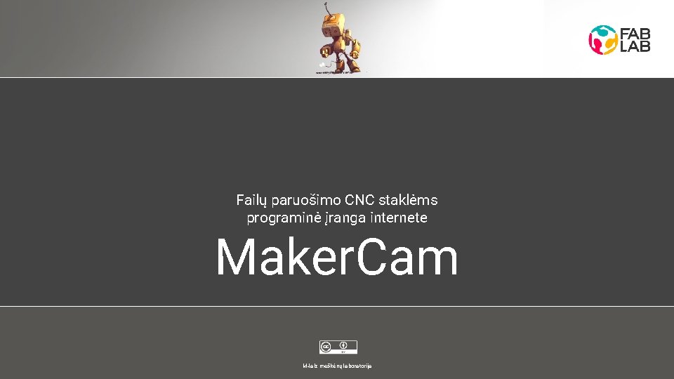 Failų paruošimo CNC staklėms programinė įranga internete Maker. Cam M-lab: meškėnų laboratorija 