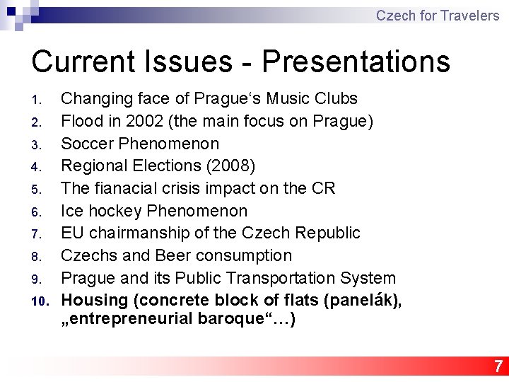 Czech for Travelers Current Issues - Presentations 1. 2. 3. 4. 5. 6. 7.