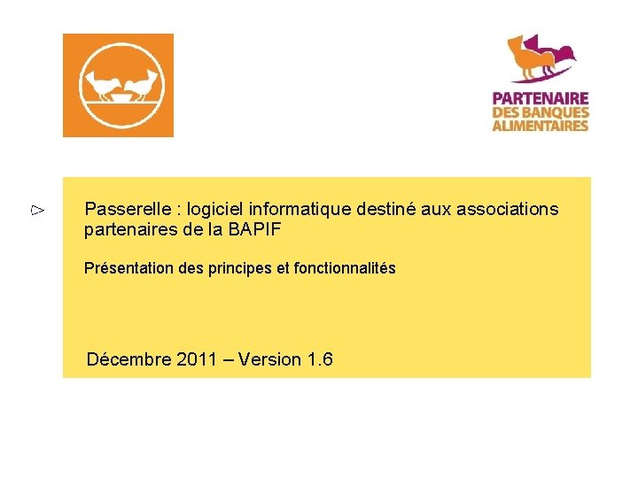 Passerelle : logiciel informatique destiné aux associations partenaires de la BAPIF Présentation des principes