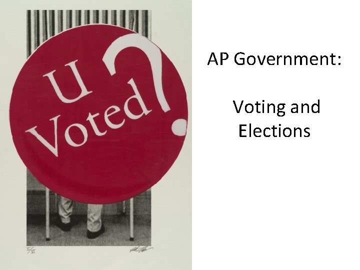 AP Government: Voting and Elections 