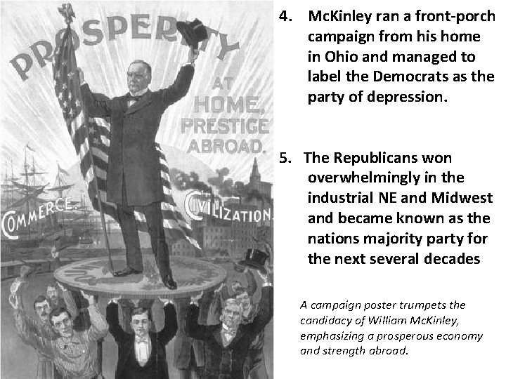 4. Mc. Kinley ran a front-porch campaign from his home in Ohio and managed