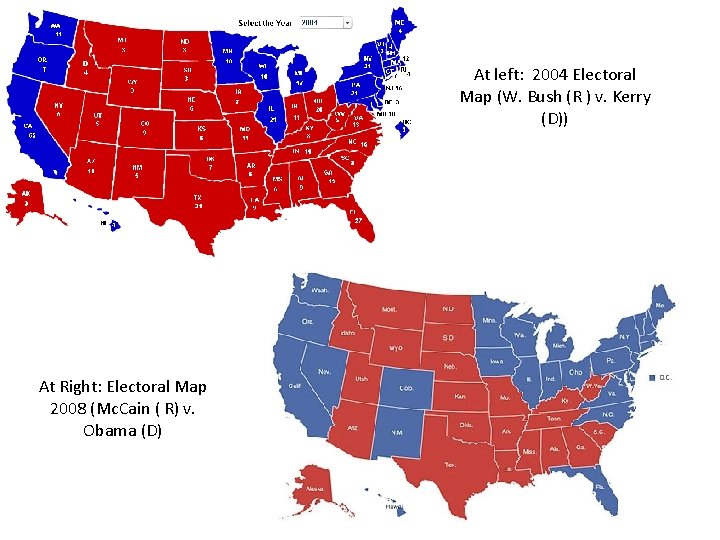 At left: 2004 Electoral Map (W. Bush (R ) v. Kerry (D)) At Right: