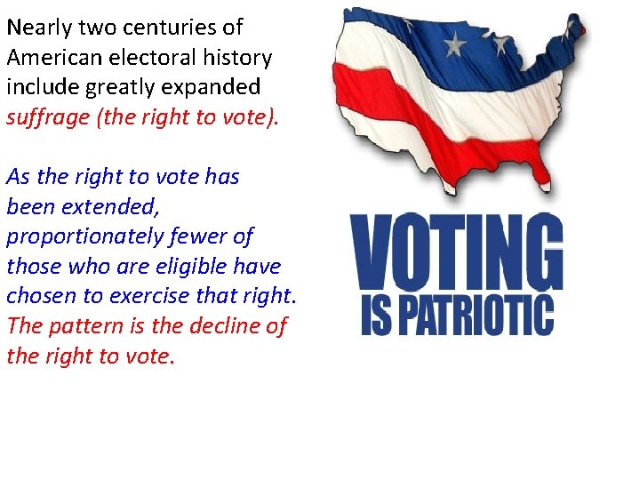 Nearly two centuries of American electoral history include greatly expanded suffrage (the right to
