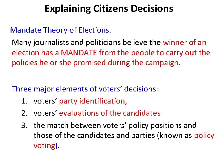 Explaining Citizens Decisions Mandate Theory of Elections. Many journalists and politicians believe the winner