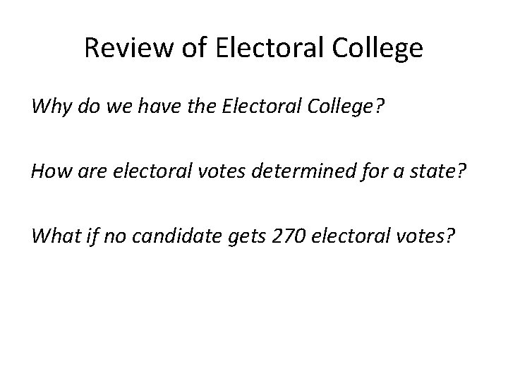 Review of Electoral College Why do we have the Electoral College? How are electoral