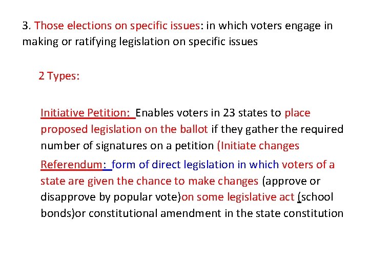 3. Those elections on specific issues: in which voters engage in making or ratifying