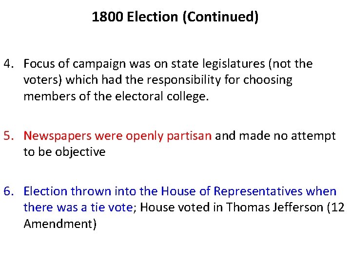 1800 Election (Continued) 4. Focus of campaign was on state legislatures (not the voters)