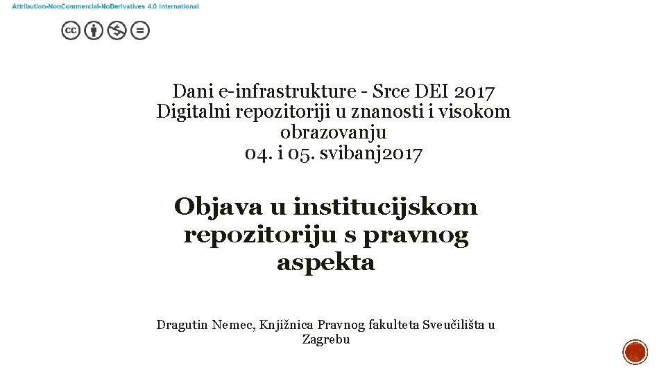 Dani e-infrastrukture - Srce DEI 2017 Digitalni repozitoriji u znanosti i visokom obrazovanju 04.