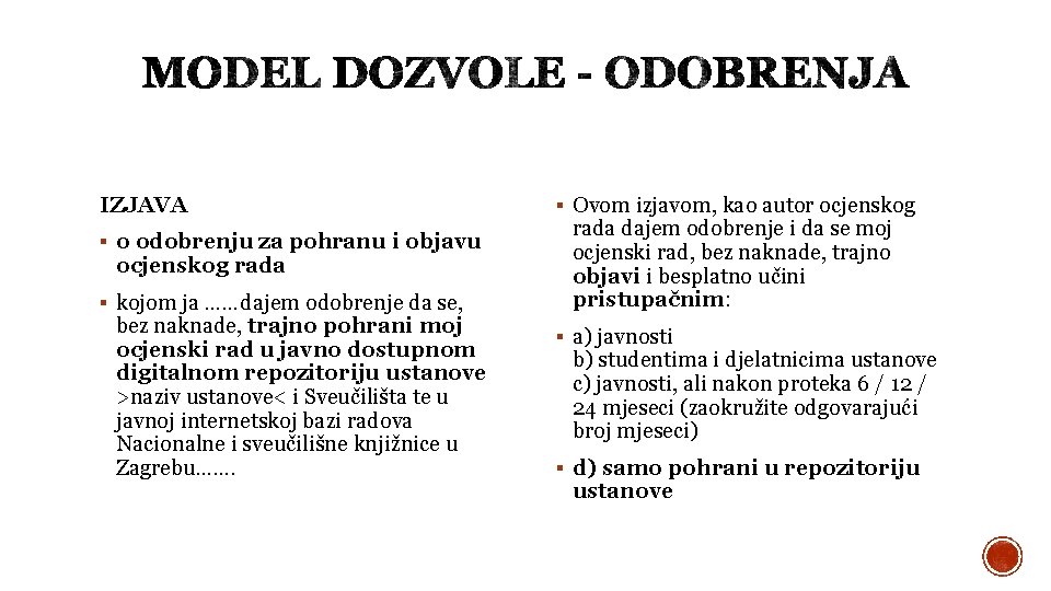 IZJAVA o odobrenju za pohranu i objavu ocjenskog rada kojom ja ……dajem odobrenje da