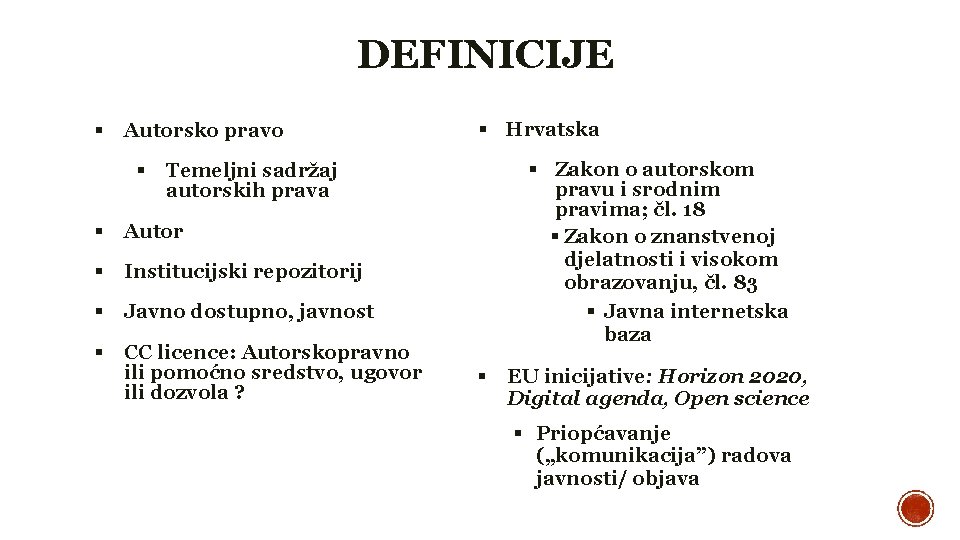 DEFINICIJE Autorsko pravo Hrvatska Zakon o autorskom pravu i srodnim pravima; čl. 18 Zakon