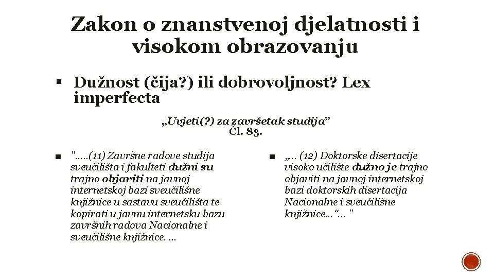 Zakon o znanstvenoj djelatnosti i visokom obrazovanju Dužnost (čija? ) ili dobrovoljnost? Lex imperfecta