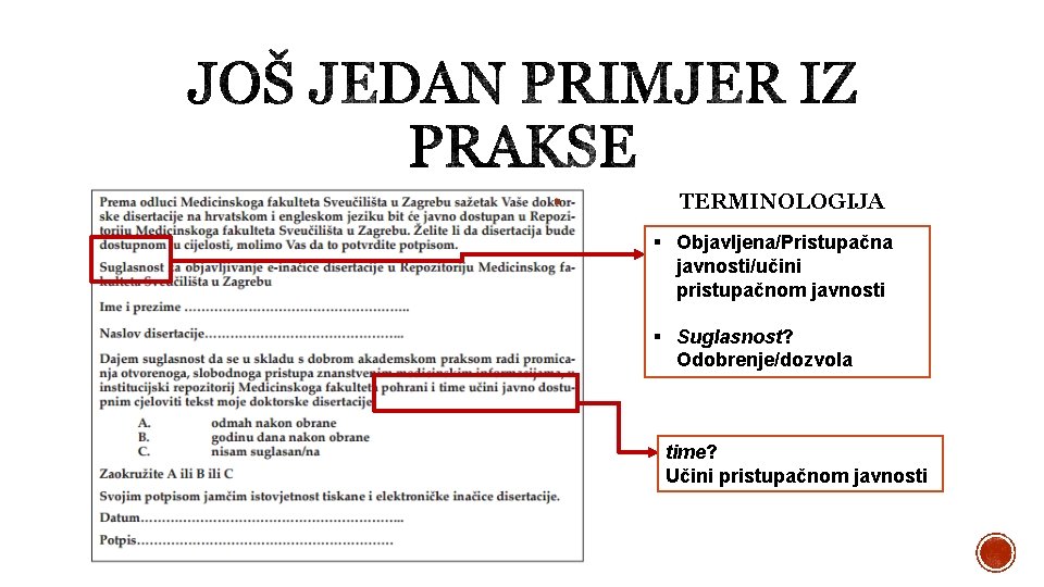  TERMINOLOGIJA Objavljena/Pristupačna javnosti/učini pristupačnom javnosti Suglasnost? Odobrenje/dozvola time? Učini pristupačnom javnosti 