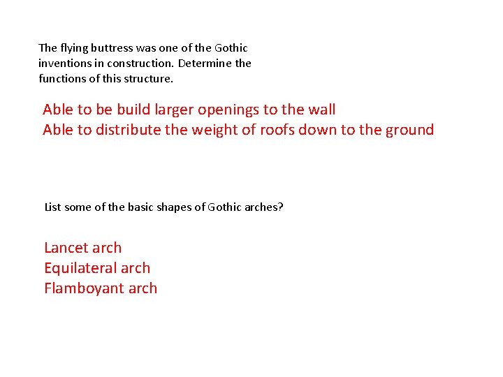 The flying buttress was one of the Gothic inventions in construction. Determine the functions