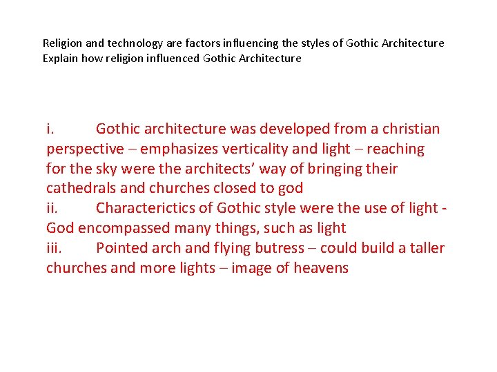 Religion and technology are factors influencing the styles of Gothic Architecture Explain how religion