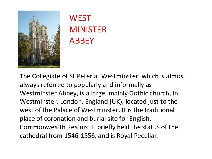 WEST MINISTER ABBEY The Collegiate of St Peter at Westminster, which is almost always