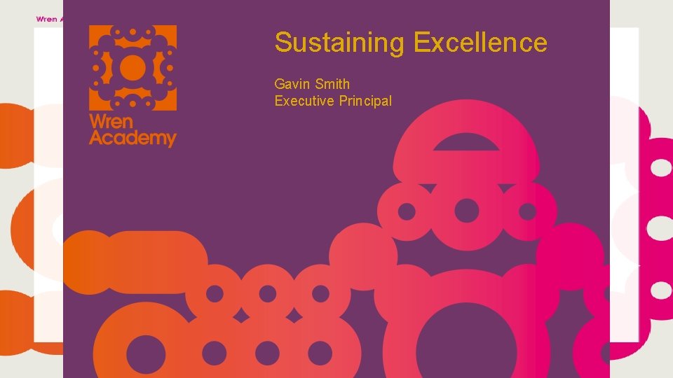 Sustaining Excellence Gavin Smith Executive Principal 
