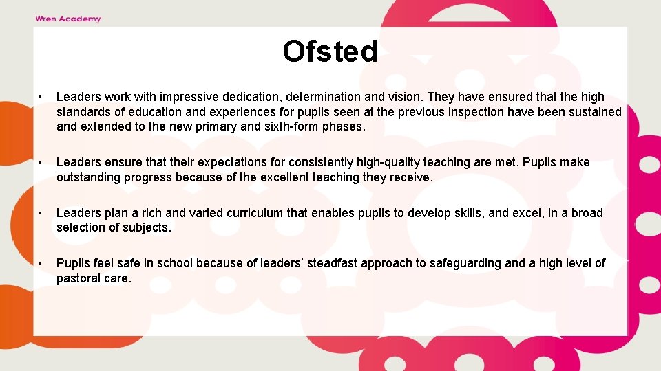 Ofsted • Leaders work with impressive dedication, determination and vision. They have ensured that