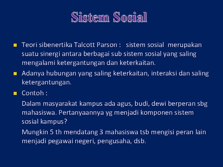 Sistem Sosial n n n Teori sibenertika Talcott Parson : sistem sosial merupakan suatu