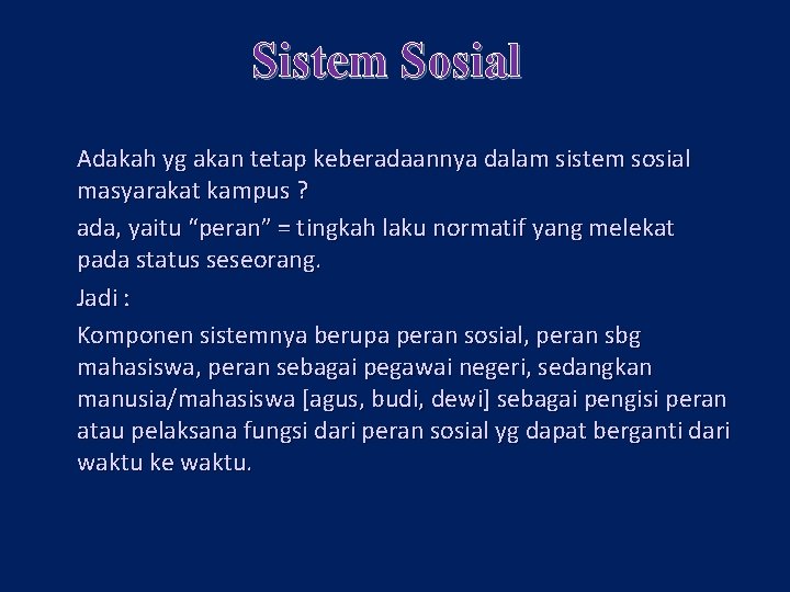 Sistem Sosial Adakah yg akan tetap keberadaannya dalam sistem sosial masyarakat kampus ? ada, Sistem Sosial Adakah yg akan tetap keberadaannya dalam sistem sosial masyarakat kampus ? ada,