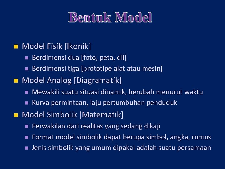 Bentuk Model n Model Fisik [Ikonik] n n n Model Analog [Diagramatik] n n
