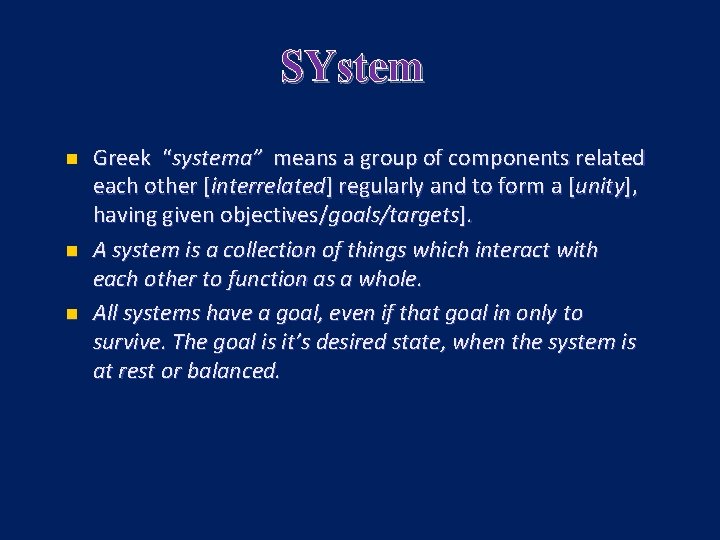 SYstem n n n Greek “systema” means a group of components related each other