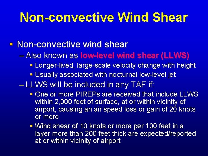 Non-convective Wind Shear § Non-convective wind shear – Also known as low-level wind shear Non-convective Wind Shear § Non-convective wind shear – Also known as low-level wind shear