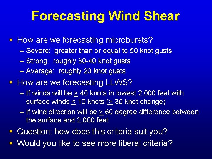 Forecasting Wind Shear § How are we forecasting microbursts? – Severe: greater than or Forecasting Wind Shear § How are we forecasting microbursts? – Severe: greater than or