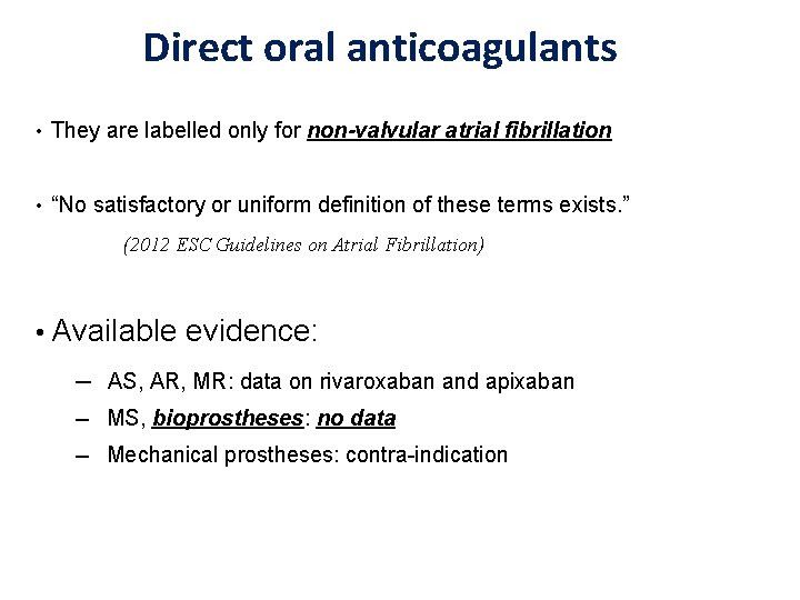 Direct oral anticoagulants • They are labelled only for non-valvular atrial fibrillation • “No
