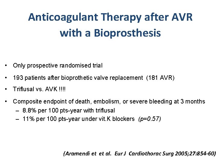 Anticoagulant Therapy after AVR with a Bioprosthesis • Only prospective randomised trial • 193