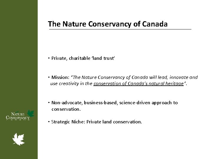 The Nature Conservancy of Canada • Private, charitable ‘land trust’ • Mission: “The Nature