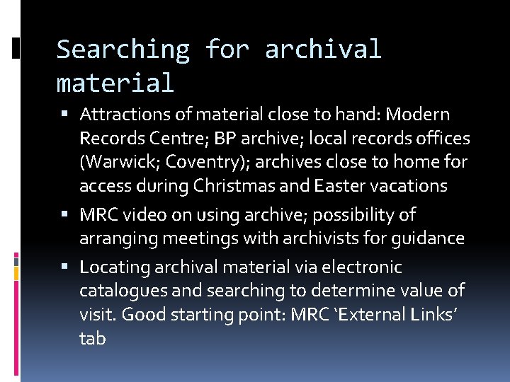 Searching for archival material Attractions of material close to hand: Modern Records Centre; BP