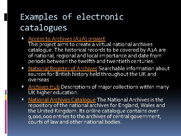 Examples of electronic catalogues Access to Archives (A 2 A) project This project aims