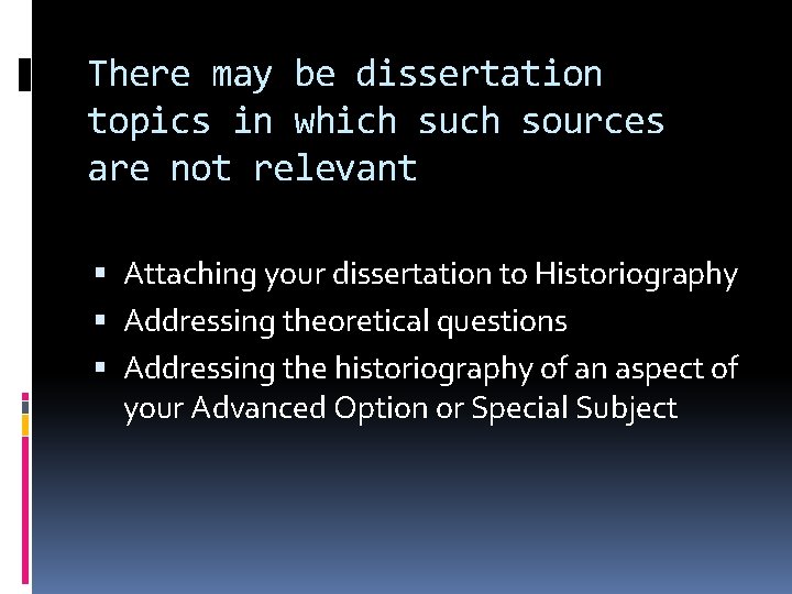 There may be dissertation topics in which such sources are not relevant Attaching your