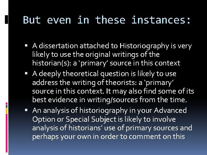 But even in these instances: A dissertation attached to Historiography is very likely to