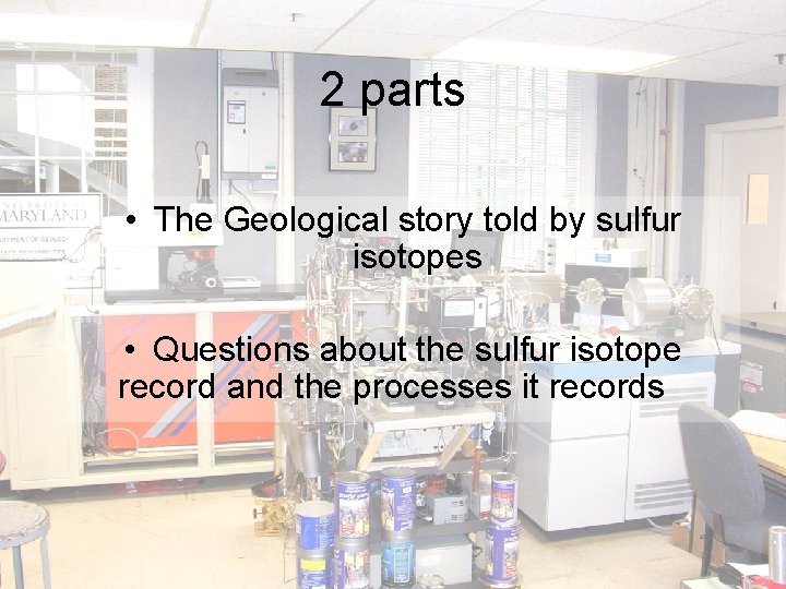 2 parts • The Geological story told by sulfur isotopes • Questions about the