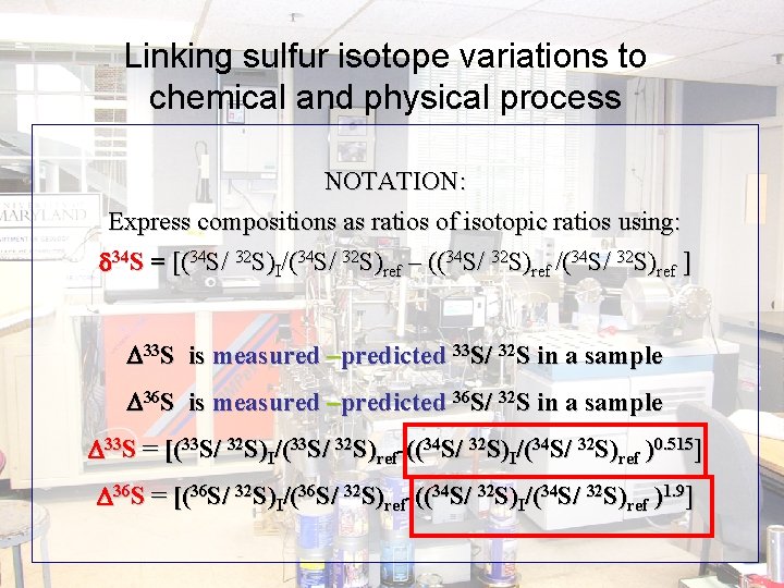 Linking sulfur isotope variations to chemical and physical process NOTATION: Express compositions as ratios