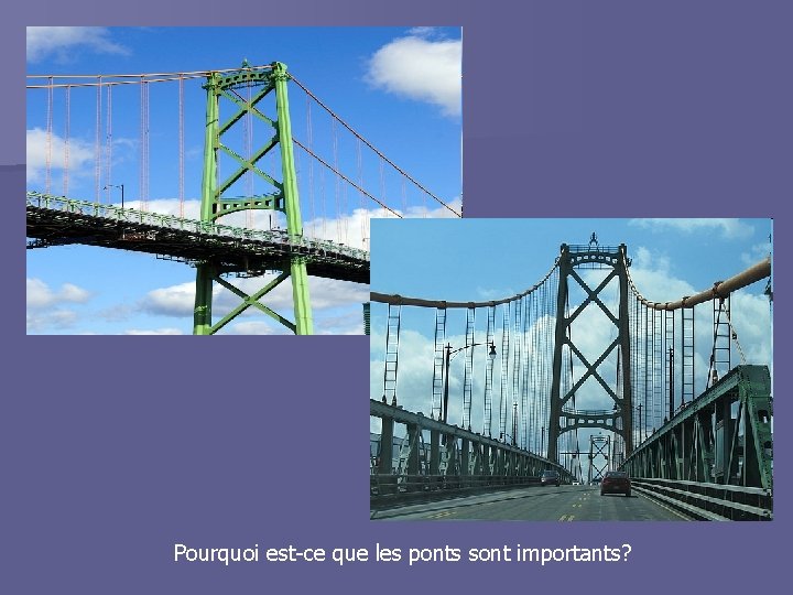 Pourquoi est-ce que les ponts sont importants? 